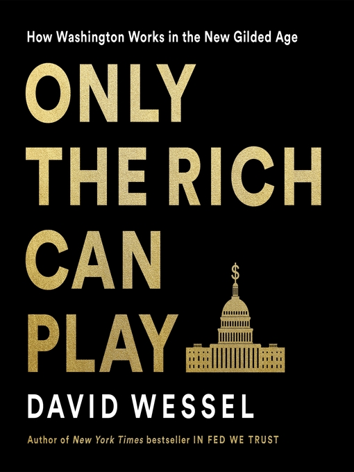 Title details for Only the Rich Can Play by David Wessel - Wait list